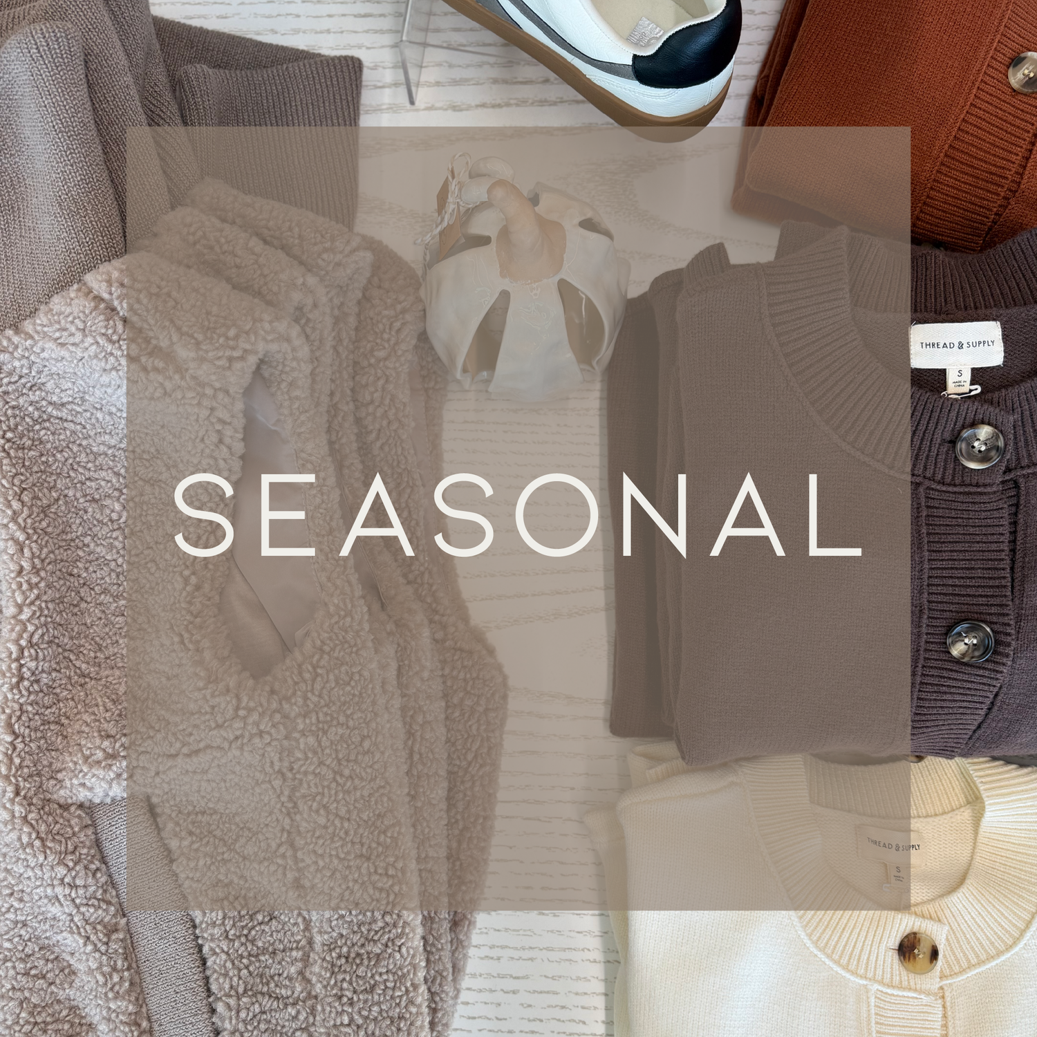 SHOP OUR SEASONAL GOODS